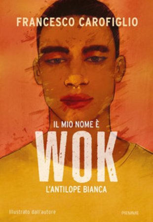 Il mio nome è Wok l'antilope bianca. Ediz. a colori Francesco Carofiglio