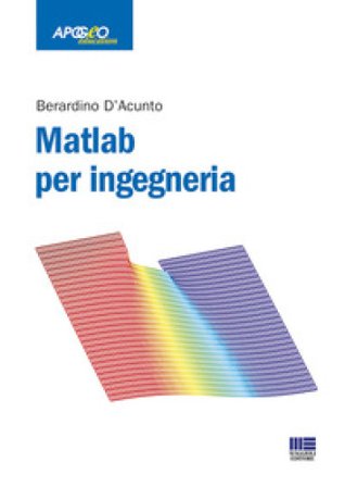 Matlab per ingegneria Berardino D'Acunto