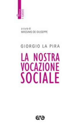 La nostra vocazione sociale. Nuova ediz. Giorgio La Pira