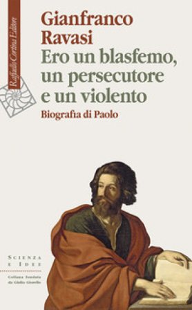 Ero un blasfemo, un persecutore e un violento. Biografia di Paolo Gianfranco Ravasi