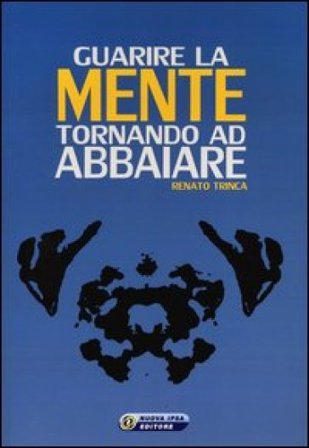 Guarire la mente tornando ad abbaiare Renato Trinca