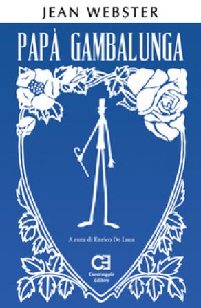 Papà Gambalunga. Ediz. integrale e annotata Jean Webster