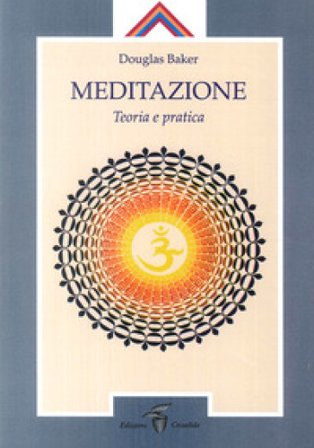 Meditazione. Teoria e pratica Douglas Baker