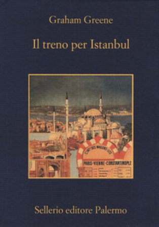 Il treno per Istanbul Graham Greene