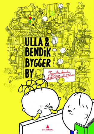 Ulla & Bendik bygger by - Bok av Åshild Kanstad Johnsen - Hardback