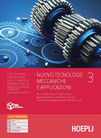 Nuovo Tecnologie meccaniche e applicazioni. Per i nuovi Istituti Professionali Manutenzione e assistenza tecnica Industria e artigianato per il Made 