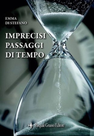 Imprecisi passaggi di tempo. Nuova ediz. Emma Di Stefano
