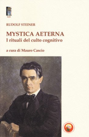 Mystica aeterna. I rituali del culto cognitivo Rudolph Steiner