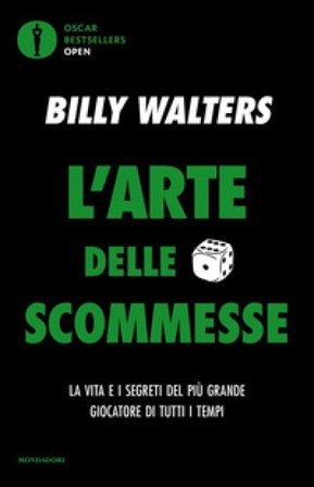 L'arte delle scommesse. La vita e i segreti del più grande giocatore di tutti i tempi Billy Walters