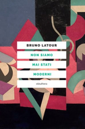Non siamo mai stati moderni. Nuova ediz. Bruno Latour