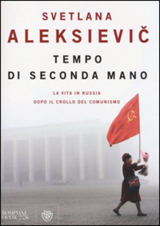 Tempo di seconda mano. La vita in Russia dopo il crollo del comunismo Svetlana Aleksievic