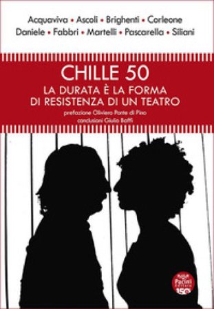 Chille 50. La durata è la forma di resistenza di un teatro Matteo Brighenti