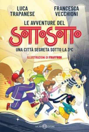 Le avventure del Sottosotto. Una città segreta sotto la 3C Luca Trapanese