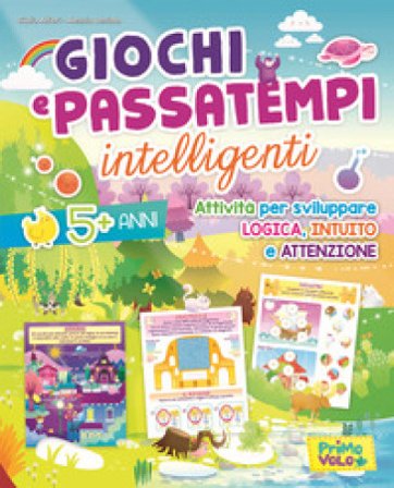 Giochi e passatempi intelligenti. Attività per sviluppare logica, intuito e attenzione. Ediz. illustrata Giulia Alfieri