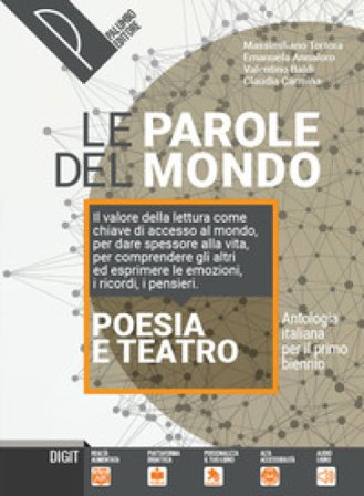 Le parole del mondo. Antologia italiana per il primo biennio. Poesia e teatro. Per il biennio delle Scuole superiori. Con e-book. Con espansione 