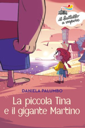 La piccola Tina e il gigante Martino. Ediz. a colori Daniela Palumbo