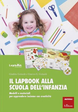 Il lapbook alla scuola dell'infanzia. Modelli e materiali per apprendere insieme con creatività Giuditta Gottardi