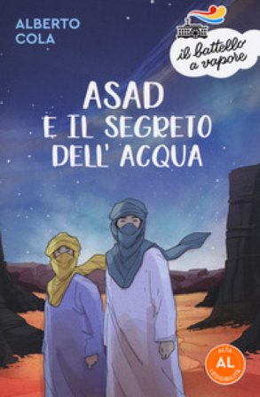 Asad e il segreto dell'acqua. Ediz. ad alta leggibilità Alberto Cola