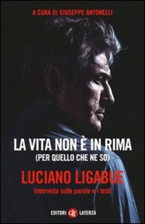 La vita non è in rima (per quello che ne so). Intervista sulle parole e i testi Luciano Ligabue