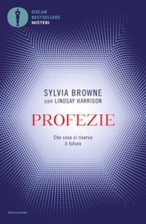 Profezie. Che cosa ci riserva il futuro Sylvia Browne