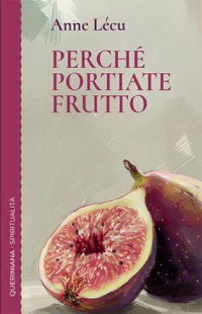 Perché portiate frutto Anne Lécu