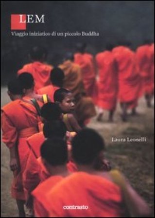 Lem. Il viaggio iniziatico di un piccolo Buddha. Ediz. illustrata Laura Leonelli