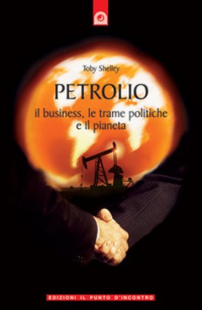 Petrolio. Il business, le trame politiche e il pianeta Toby Shelley