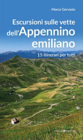 Escursioni sulle vette dell'Appennino emiliano. 15 itinerari per tutti Marco Gervasio