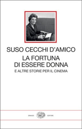 La fortuna di essere donna. E altre storie per il cinema Suso Cecchi D'Amico