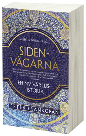 Sidenvägarna : en ny världshistoria - Bok av Peter Frankopan - Storpocket