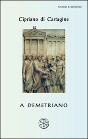 A Demetriano. Testo latino a fronte Cipriano di Cartagine (san)