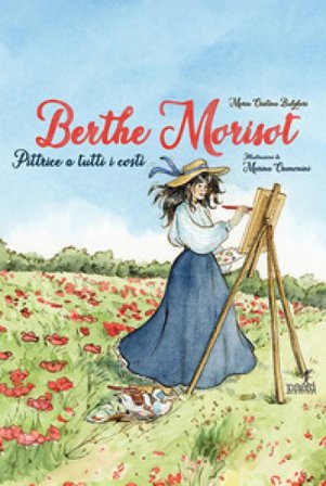 Berthe Morisot. Pittrice a tutti i costi Cristina Bulgheri