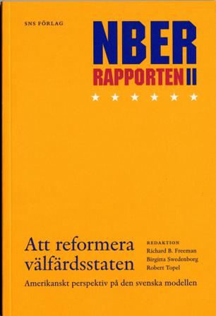 Att reformera välfärdsstaten : NBER-rapporten 2 : amerikanskt perspektiv på den svenska modellen : Konjunkturrådets rapport 2006 - Bok - Häfte