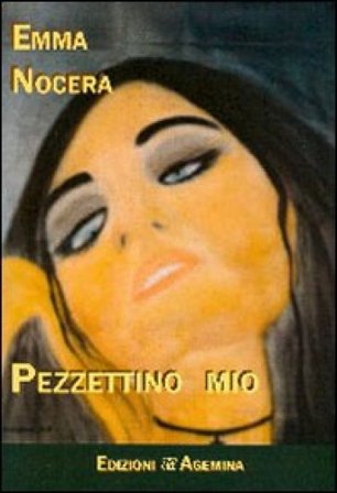 Pezzettino mio. Una voce per la vita Emma Nocera