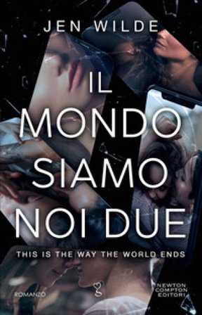Il mondo siamo noi due. This is the way the world ends Jen Wilde