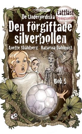 Den förgiftade silverbollen - Bok av Anette Skåhlberg - Häfte