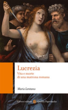 Lucrezia. Vita e morte di una matrona romana Mario Lentano