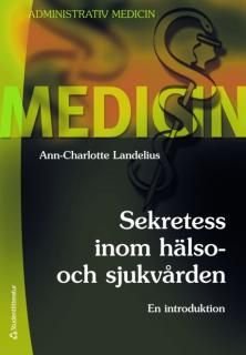 Sekretess inom hälso- och sjukvården : en introduktion, ISBN: 9789144057019