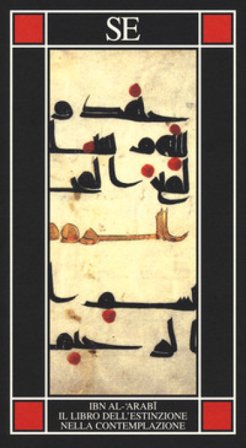 Il libro dell'estinzione nella contemplazione Ibn Arabî Muhyî-d-Dîn