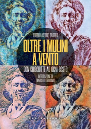 Oltre i mulini a vento. Don Chisciotte ad ogni costo Lorella Gobbo Carrer