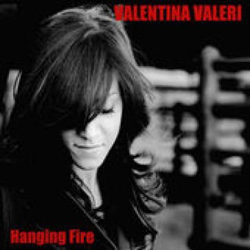 Hanging fire VALENTINA VALERI