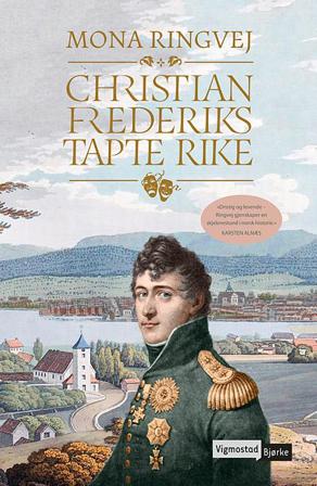 Christian Frederiks tapte rike - Bok av Mona Ringvej - Pocket