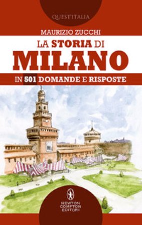 La storia di Milano in 501 domande e risposte Maurizio Zucchi