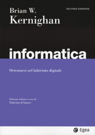 Informatica. Orientarsi nel labirinto digitale Brian W. Kernighan