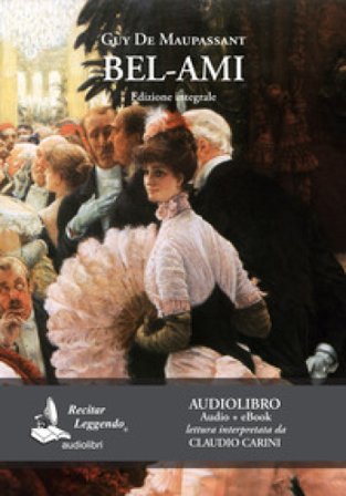 Bel-Ami letto da Claudio Carini. Audiolibro. CD Audio formato MP3. Ediz. integrale. Con e-book Guy de Maupassant