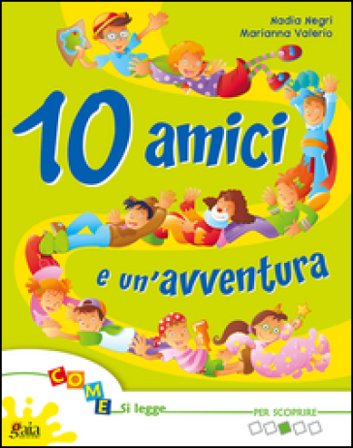 10 amici e un'avventura. Per scoprire. Per la Scuola elementare. Vol. 4: Per scoprire Nadia Negri