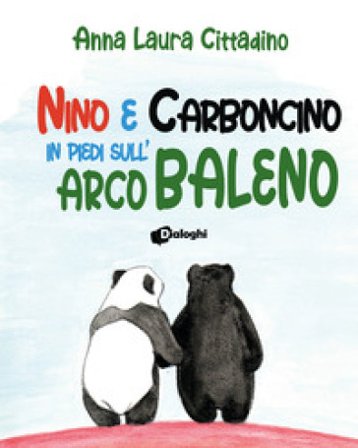Nino e Carboncino in piedi sull'arcobaleno Anna Laura Cittadino