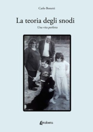 La teoria degli snodi. Una vita perfetta Carlo Bonetti