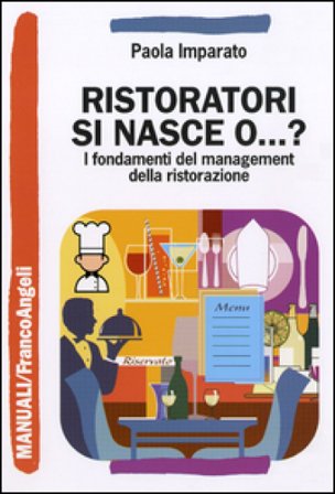 Ristoratori si nasce o...? I fondamenti del management della ristorazione Paola Imparato