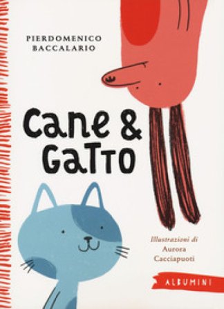 Cane & gatto. Ediz. a colori Pierdomenico Baccalario